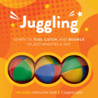 Juggling: Learn to Toss, Catch, and Bounce in Just Minutes a Day - Includes: Three juggling balls and instruction book By Editors of Chartwell Books Cover Image