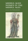 Middle-Aged Women in the Middle Ages (Gender in the Middle Ages #7) By Sue Niebrzydowski (Editor), Anneke B. Mulder-Bakker (Contribution by), Carol Meale (Contribution by) Cover Image