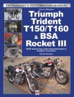 How to Restore Triumph Trident T150/T160 & BSA Rocket III: YOUR step-by-step colour illustrated guide to complete restoration (Enthusiast's Restoration Manual) By Chris Rooke Cover Image