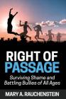Right of Passage: Surviving Shame and Battling Bullies of All Ages Cover Image