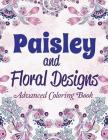 Paisley and Floral Designs: Advanced Coloring Book By Creative Kids Cover Image