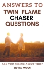 Answers To Twin Flame Chaser Questions Cover Image