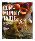 Community Table: Recipes for an Ecological Food Future By The Ecology Center, Alice Waters (Foreword by), Evan Marks (Introduction by) Cover Image