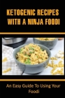 Ketogenic Recipes With A Ninja Foodi: An Easy Guide To Using Your Ninja Foodi By Nancee Pinette Cover Image