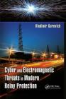 Cyber and Electromagnetic Threats in Modern Relay Protection By Vladimir Gurevich Cover Image