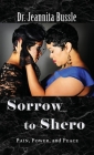 Sorrow to Shero: Pain, Power, and Peace By Jeannita Bussle Cover Image