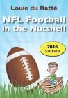 NFL Football in the Nutshell: (Written by the Nut) By Louie Du Ratte Cover Image