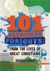 101 Devotions for Guys: From the Lives of Great Christians (Daily Readings) By Rebecca Davis Cover Image