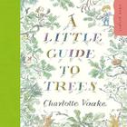 A Little Guide to Trees By Charlotte Voake, Kate Petty, Jo Elworthy Cover Image