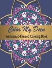 Color My Deen: An Islamic-Themed Coloring Book / Ramadan Islamic Coloring Book For Children and Adults / Perfect Gift For Young Child By Loukriz Publiching Cover Image