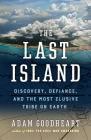 The Last Island: Discovery, Defiance, and the Most Elusive Tribe on Earth By Goodheart Cover Image