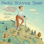Pedal, Balance, Steer: Annie Londonderry, the First Woman to Cycle Around the World By Vivian Kirkfield, Alison Jay (Illustrator) Cover Image