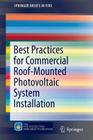 Best Practices for Commercial Roof-Mounted Photovoltaic System Installation (Springerbriefs in Fire) By Rosalie Wills, James A. Milke, Sara Royle Cover Image