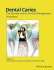 Dental Caries: The Disease and Its Clinical Management By Ole Fejerskov (Editor), Bente Nyvad (Editor), Edwina Kidd (Editor) Cover Image