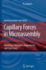 Capillary Forces in Microassembly: Modeling, Simulation, Experiments, and Case Study (Microtechnology and Mems) By Pierre Lambert Cover Image
