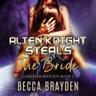 Alien Knight Steals the Bride By Becca Brayden, Teddy Hamilton (Read by) Cover Image