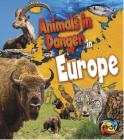 Animals in Danger in Europe By Richard Spilsbury, Louise Spilsbury, Michael Bright (Consultant) Cover Image