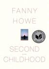 Second Childhood: Poems By Fanny Howe Cover Image