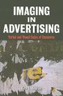 Imaging in Advertising: Verbal and Visual Codes of Commerce By Fern L. Johnson Cover Image