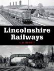 Lincolnshire Railways By Alan Stennett Cover Image