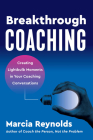 Breakthrough Coaching: Creating Lightbulb Moments in Your Coaching Conversations By Marcia Reynolds Cover Image