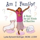 Am I Family?: A Story for All Kinds of Families By Lydia Byhardt Bollinger Lcsw Cover Image