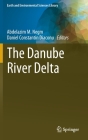 The Danube River Delta By Abdelazim M. Negm (Editor), Daniel Constantin Diaconu (Editor) Cover Image