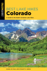 Best Lake Hikes Colorado: A Guide to the State's Greatest Lake Hikes By Susan Joy Paul, Stewart M. Green Cover Image