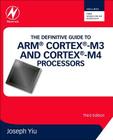 The Definitive Guide to ARM Cortex-M3 and Cortex-M4 Processors By Joseph Yiu Cover Image