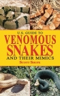 U.S. Guide to Venomous Snakes and Their Mimics By Scott Shupe Cover Image