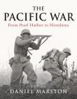 The Pacific War: From Pearl Harbor to Hiroshima (Companion) By Daniel Marston Cover Image