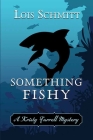Something Fishy: A Kristy Farrell Mystery By Lois Schmitt Cover Image