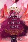 The Dancer Wore Opera Rose By Shelley Adina Cover Image