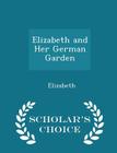 Elizabeth and Her German Garden - Scholar's Choice Edition Cover Image