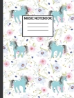 Music Notebook: Cute Unicorn Music Book For Writing Down And Learning Music By Everyone Loves Notebooks Cover Image