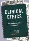 Clinical Ethics: A Graphic Medicine Casebook By Kimberly R. Myers, Molly L. Osborne, Charlotte A. Wu Cover Image