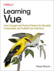Learning Vue: Core Concepts and Practical Patterns for Reusable, Composable, and Scalable User Interfaces By Maya Shavin Cover Image