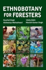 Ethnobotany for Foresters By Kaushal Singh Cover Image