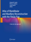 Atlas of Mandibular and Maxillary Reconstruction with the Fibula Flap: A Step-By-Step Approach By Giorgio De Santis (Editor), Peter G. Cordeiro (Editor), Luigi Chiarini (Editor) Cover Image