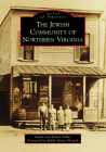 The Jewish Community of Northern Virginia (Images of America) By Susan Dilles, Shawn Dilles, Rabbi Daniel Novick (Foreword by) Cover Image