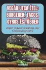 Vegán Utca Étel: Burgerek, Tacos, Gyros És Többek By János Lakatos Cover Image