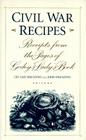 Civil War Recipes: Receipts from the Pages of Godey's Lady's Book By Lily May Spaulding (Editor), John Spaulding (Editor) Cover Image