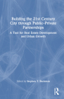 Building the 21st Century City Through Public-Private Partnerships: A Tool for Real Estate Development and Urban Growth By Stephen Buckman (Editor) Cover Image