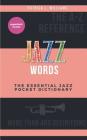 Jazz words: The essential jazz pocket dictionary By Patrick L. Williams Cover Image