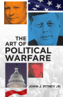 The Art of Political Warfare By John J. Pitney Cover Image