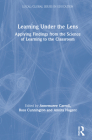 Learning Under the Lens: Applying Findings from the Science of Learning to the Classroom (Local/Global Issues in Education) Cover Image
