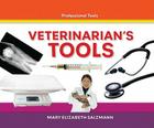 Veterinarian's Tools (Professional Tools) By Mary Elizabeth Salzmann Cover Image