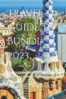 Travel Guide To Buñol 2023: Buñol Uncovered: Exploring Hidden Gems And Vibrant Feativals By Anthony Mark Cover Image