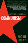 The Rise and Fall of Communism By Archie Brown Cover Image