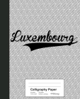 Calligraphy Paper: LUXEMBOURG Notebook By Weezag Cover Image
